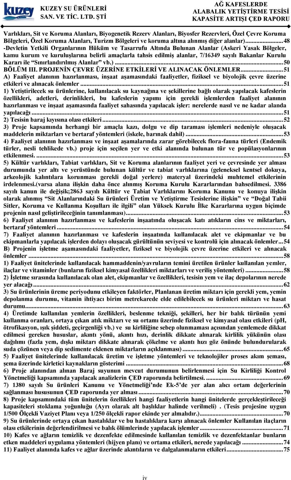 Kurulu Kararı ile Sınırlandırılmış Alanlar vb.)... 50 BÖLÜM III. PROJENİN ÇEVRE ÜZERİNE ETKİLERİ VE ALINACAK ÖNLEMLER.