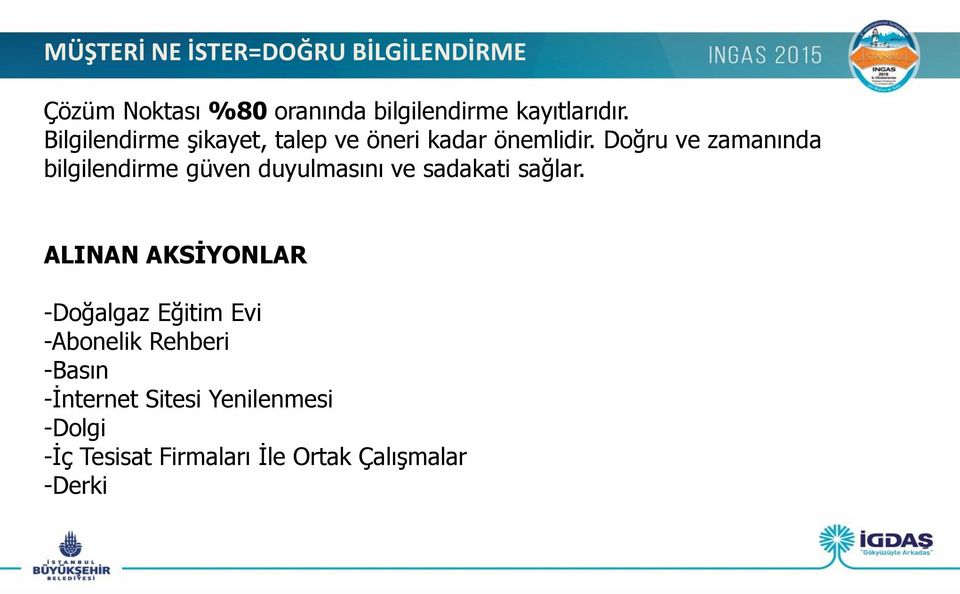 Doğru ve zamanında bilgilendirme güven duyulmasını ve sadakati sağlar.