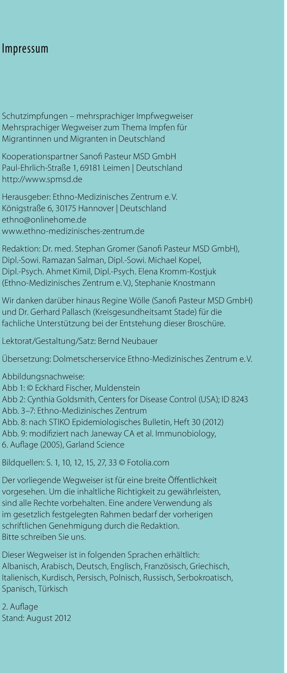 ethno-medizinisches-zentrum.de Redaktion: Dr. med. Stephan Gromer (Sanofi Pasteur MSD GmbH), Dipl.-Sowi. Ramazan Salman, Dipl.-Sowi. Michael Kopel, Dipl.-Psych.