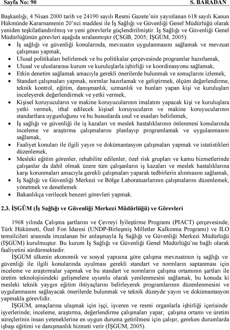 teşkilatlandırılmış ve yeni görevlerle güçlendirilmiştir.