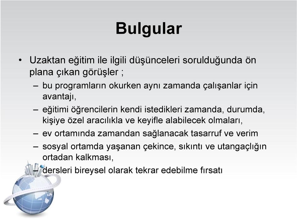 kişiye özel aracılıkla ve keyifle alabilecek olmaları, ev ortamında zamandan sağlanacak tasarruf ve verim