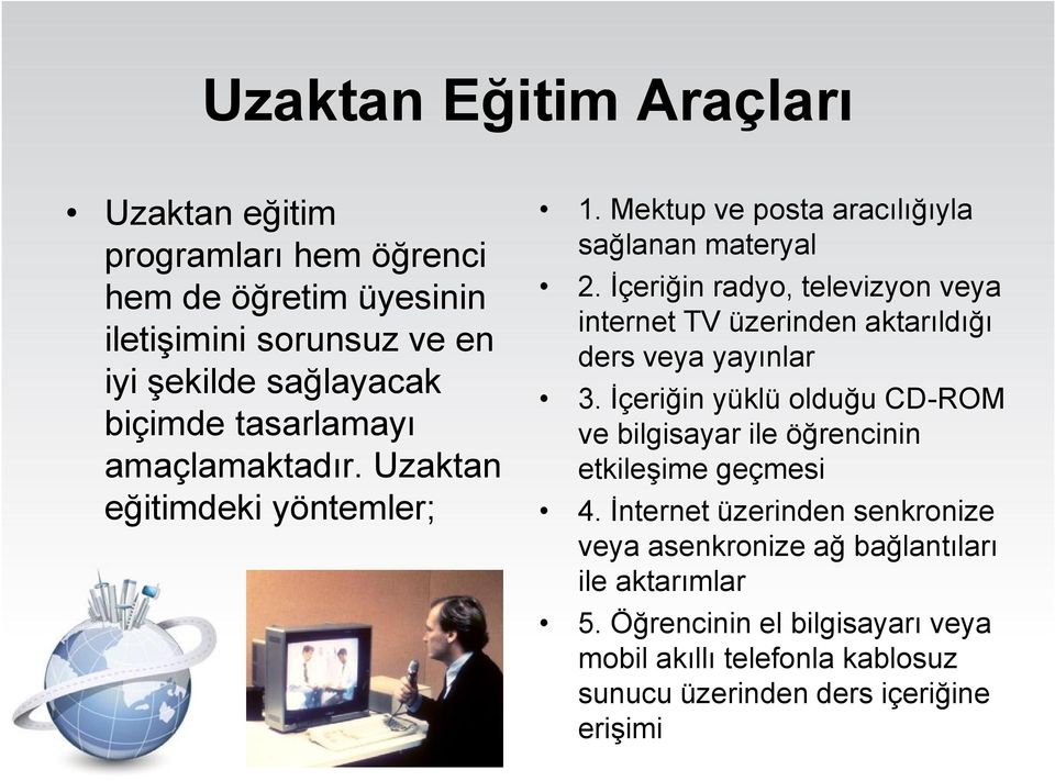 İçeriğin radyo, televizyon veya internet TV üzerinden aktarıldığı ders veya yayınlar 3.