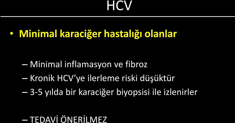 ilerleme riski düşüktür 3-5 yılda bir