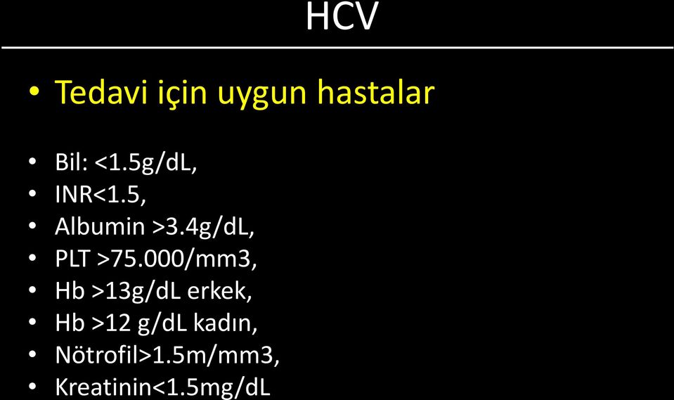 4g/dL, PLT >75.