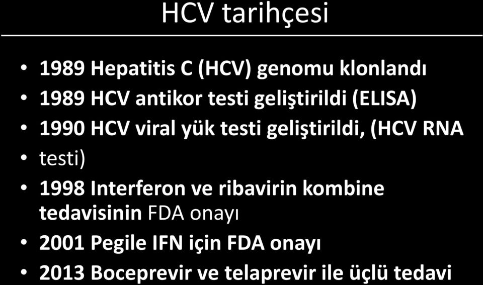 RNA testi) 1998 Interferon ve ribavirin kombine tedavisinin FDA onayı