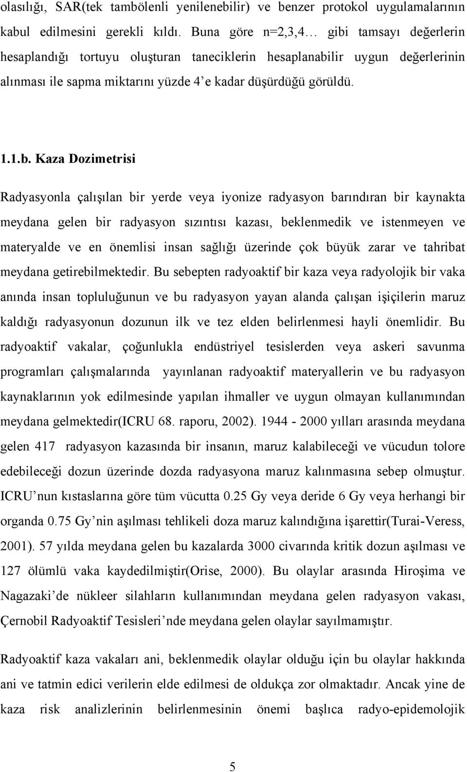 tamsayı değerlerin hesaplandığı tortuyu oluşturan taneciklerin hesaplanabi