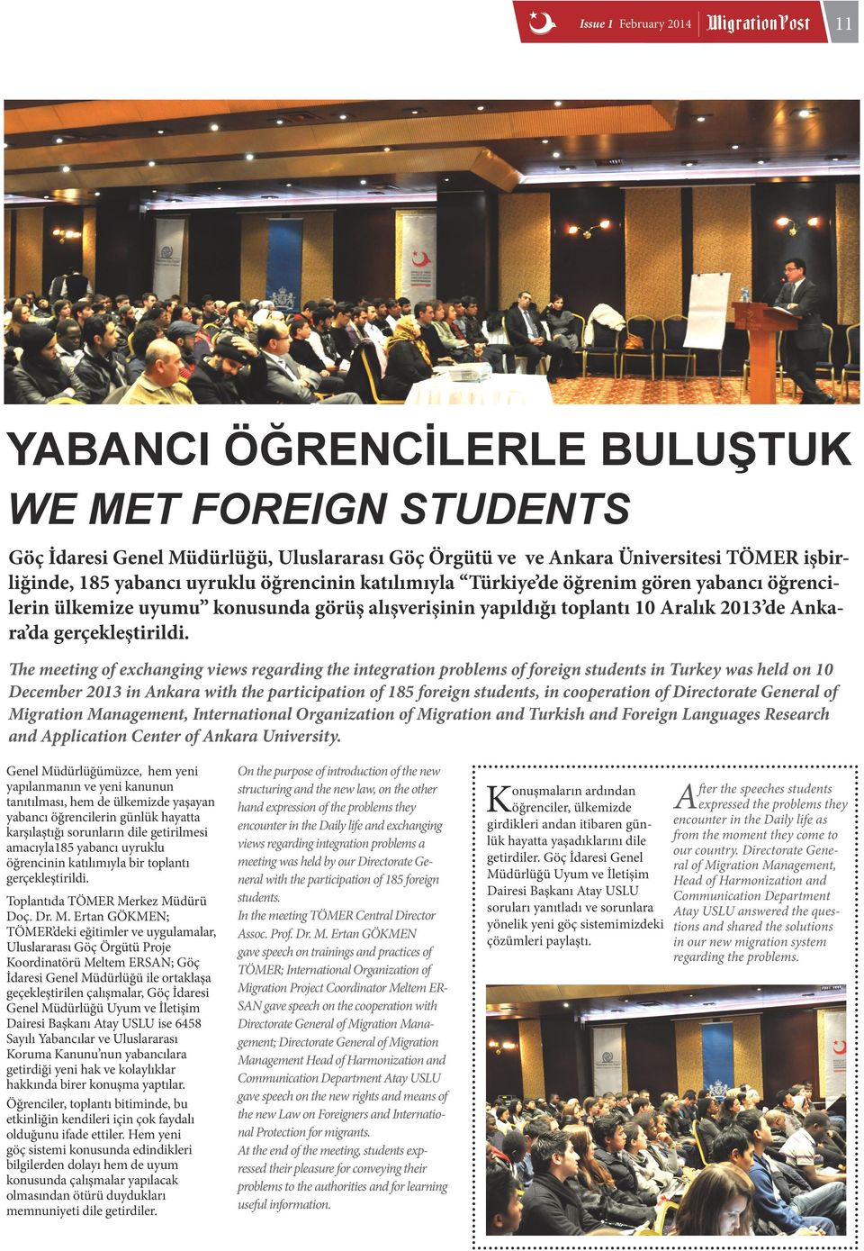 The meeting of exchanging views regarding the integration problems of foreign students in Turkey was held on 10 December 2013 in Ankara with the participation of 185 foreign students, in cooperation