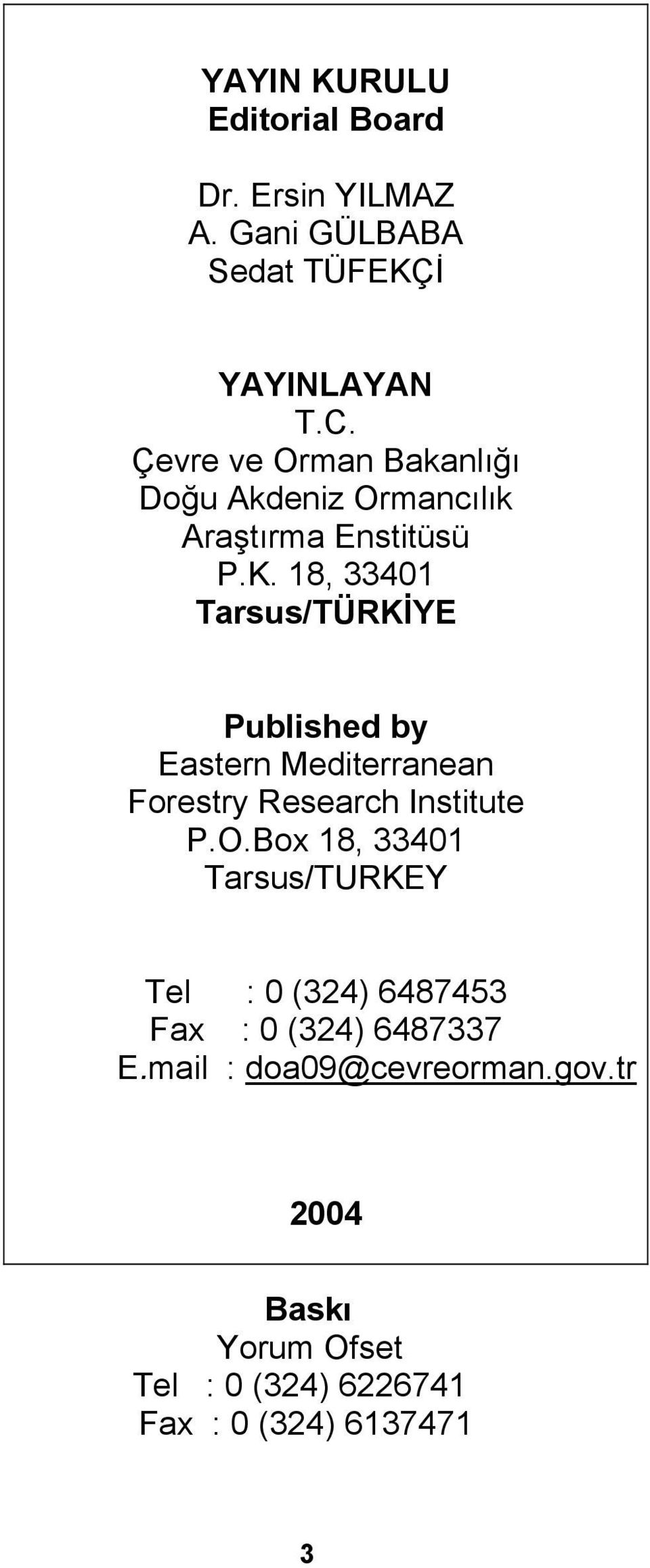 18, 33401 Tarsus/TÜRKİYE Published by Eastern Mediterranean Forestry Research Institute P.O.