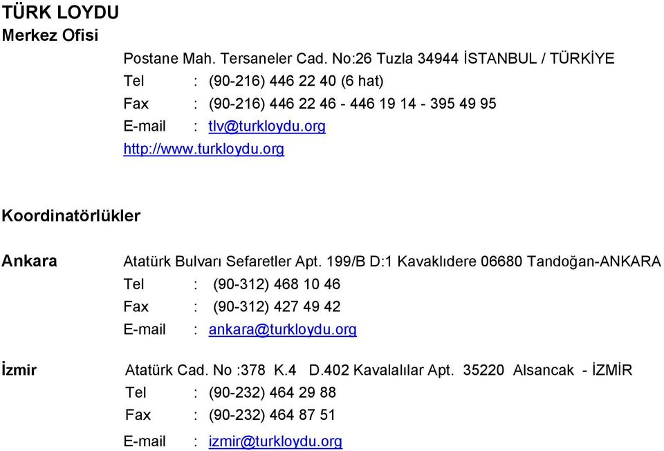 org http://www.turkloydu.org Koordinatörlükler Ankara İzmir Atatürk Bulvarı Sefaretler Apt.