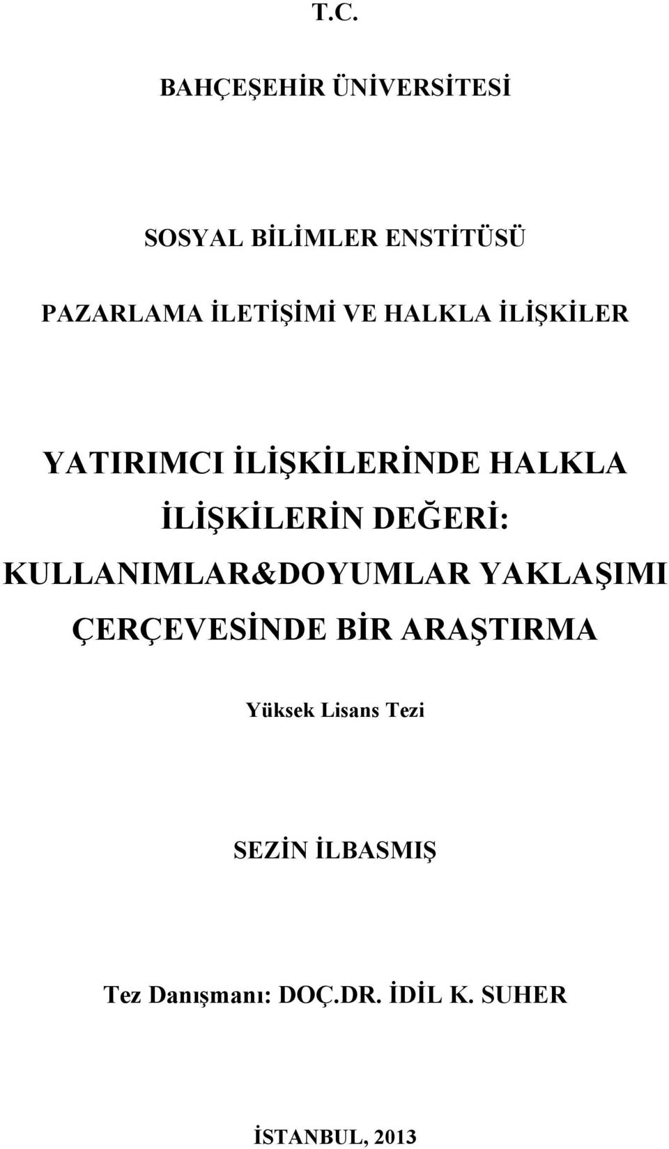 DEĞERİ: KULLANIMLAR&DOYUMLAR YAKLAŞIMI ÇERÇEVESİNDE BİR ARAŞTIRMA Yüksek