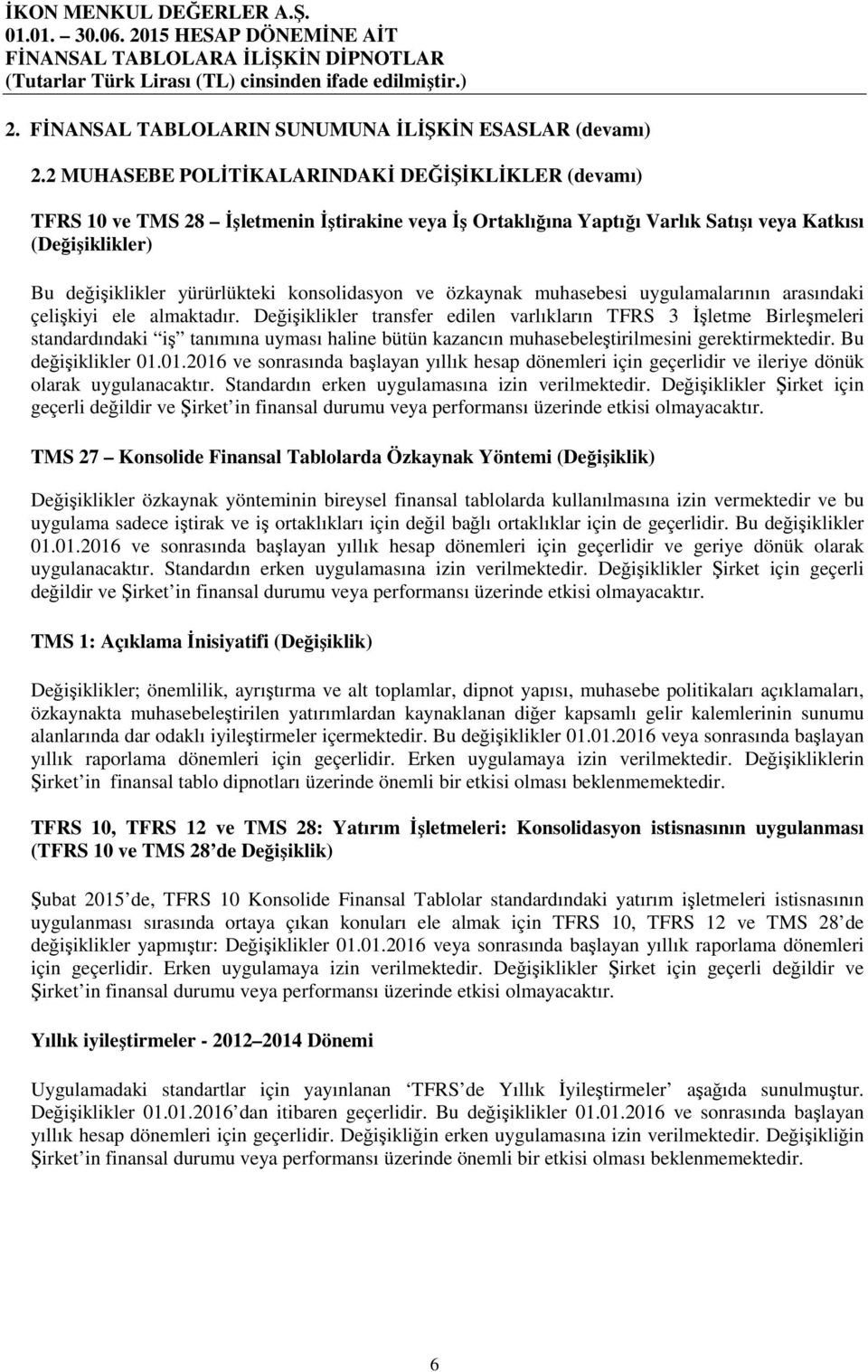 konsolidasyon ve özkaynak muhasebesi uygulamalarının arasındaki çelişkiyi ele almaktadır.