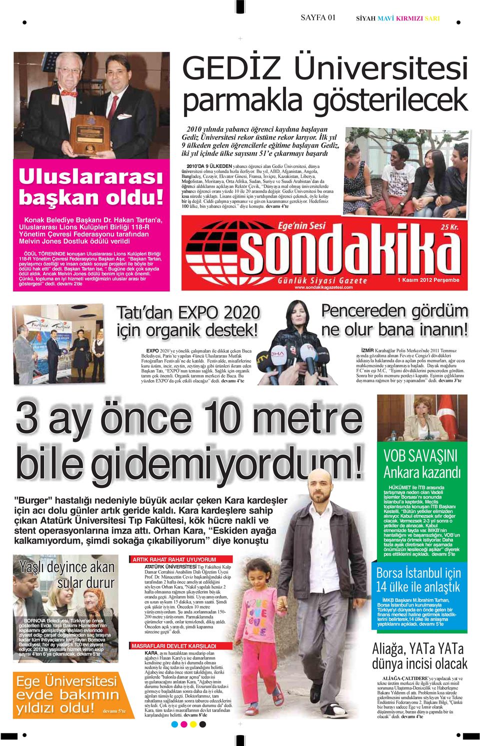 2010 DA 9 ÜLKEDEN yabancı öğrenci alan Gediz Üniversitesi, dünya üniversitesi olma yolunda hızla ilerliyor.