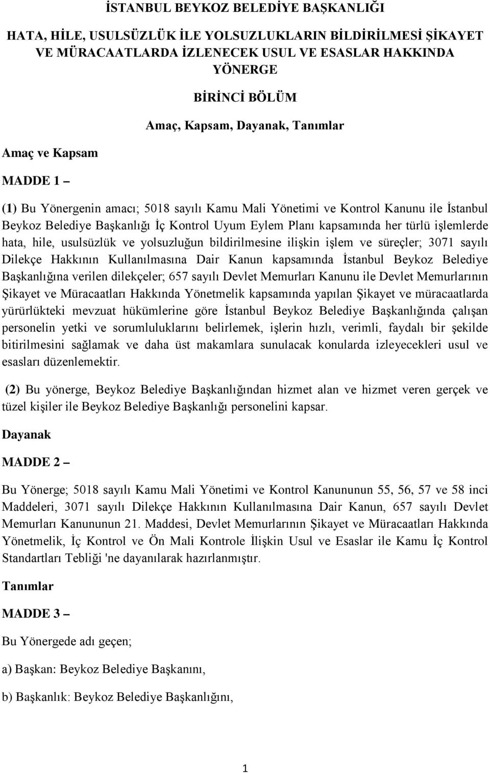 işlemlerde hata, hile, usulsüzlük ve yolsuzluğun bildirilmesine ilişkin işlem ve süreçler; 3071 sayılı Dilekçe Hakkının Kullanılmasına Dair Kanun kapsamında İstanbul Beykoz Belediye Başkanlığına