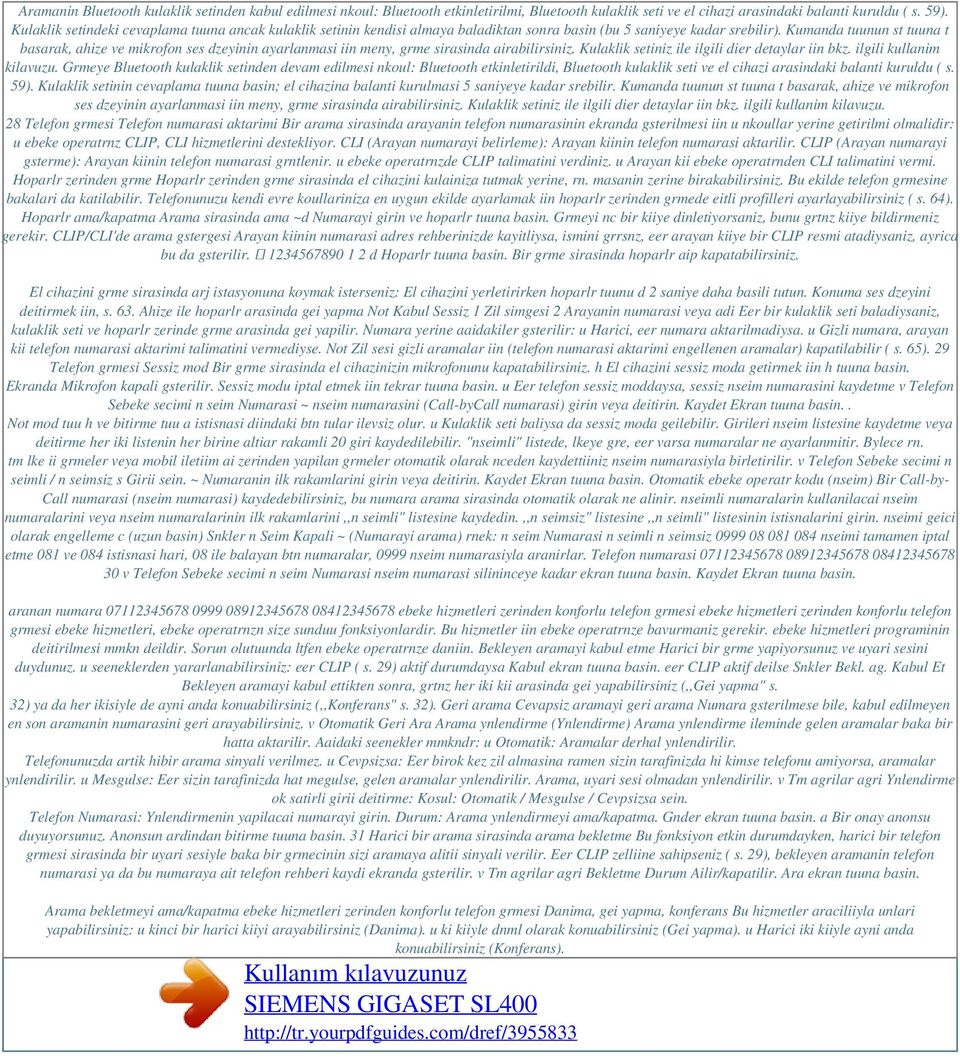 Kumanda tuunun st tuuna t basarak, ahize ve mikrofon ses dzeyinin ayarlanmasi iin meny, grme sirasinda airabilirsiniz. Kulaklik setiniz ile ilgili dier detaylar iin bkz. ilgili kullanim kilavuzu.