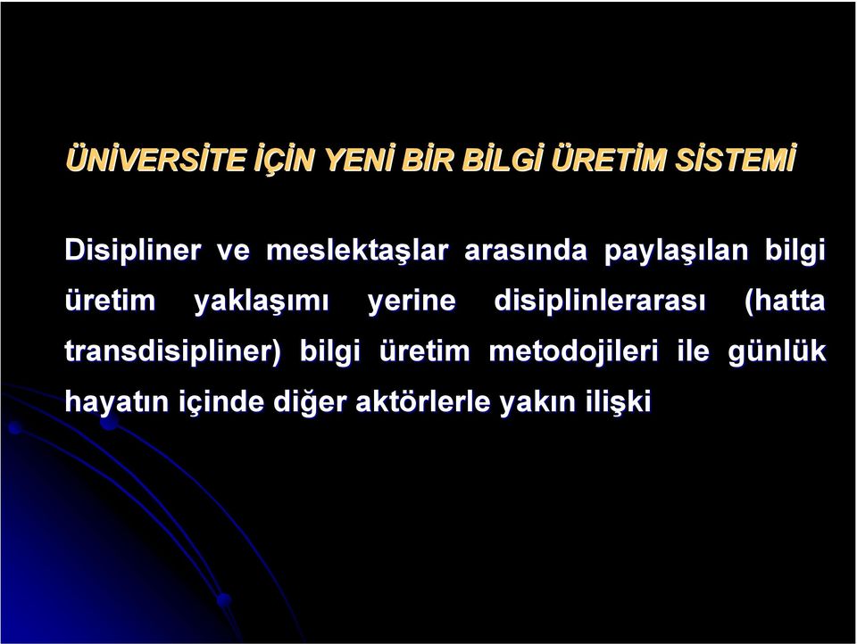 yaklaşı şımı yerine disiplinlerarası (hatta transdisipliner) ) bilgi