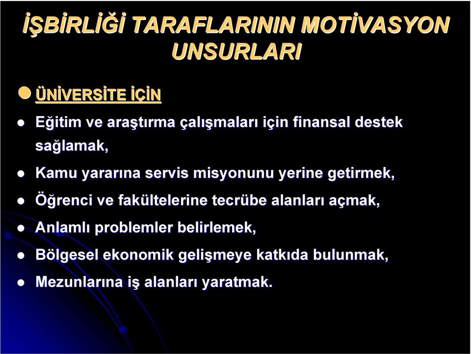 yerine getirmek, Öğrenci ve fakültelerine tecrübe alanları açmak, Anlamlı problemler