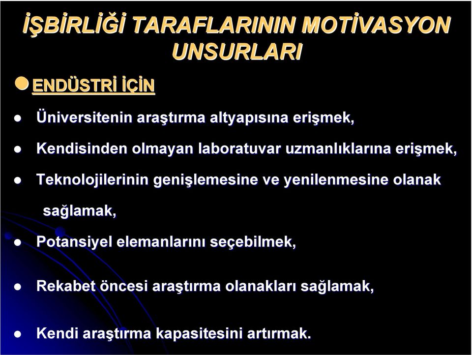 Teknolojilerinin genişlemesine ve yenilenmesine olanak sağlamak, Potansiyel elemanlarını