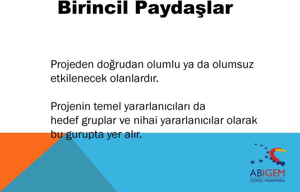 Projenin temel yararlanıcıları da hedef