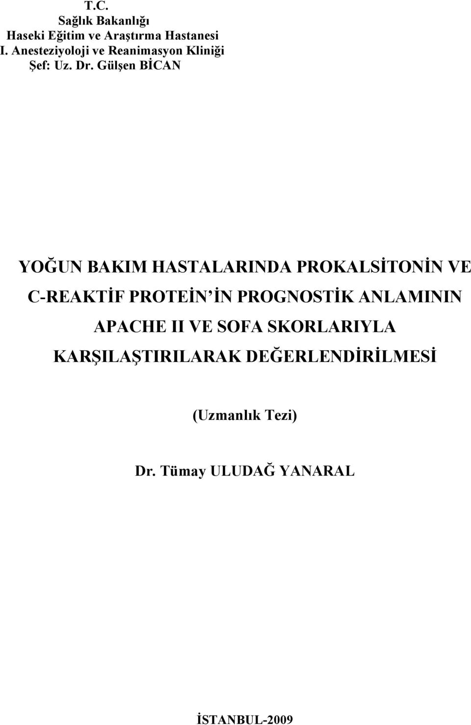 Gülşen BİCAN YOĞUN BAKIM HASTALARINDA PROKALSİTONİN VE C-REAKTİF PROTEİN İN