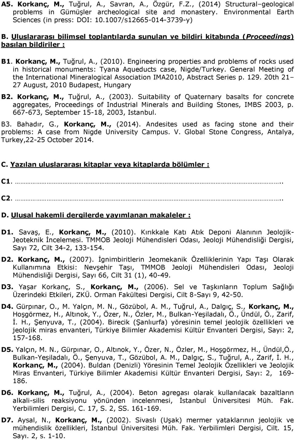 Engineering properties and problems of rocks used in historical monuments: Tyana Aqueducts case, Nigde/Turkey.