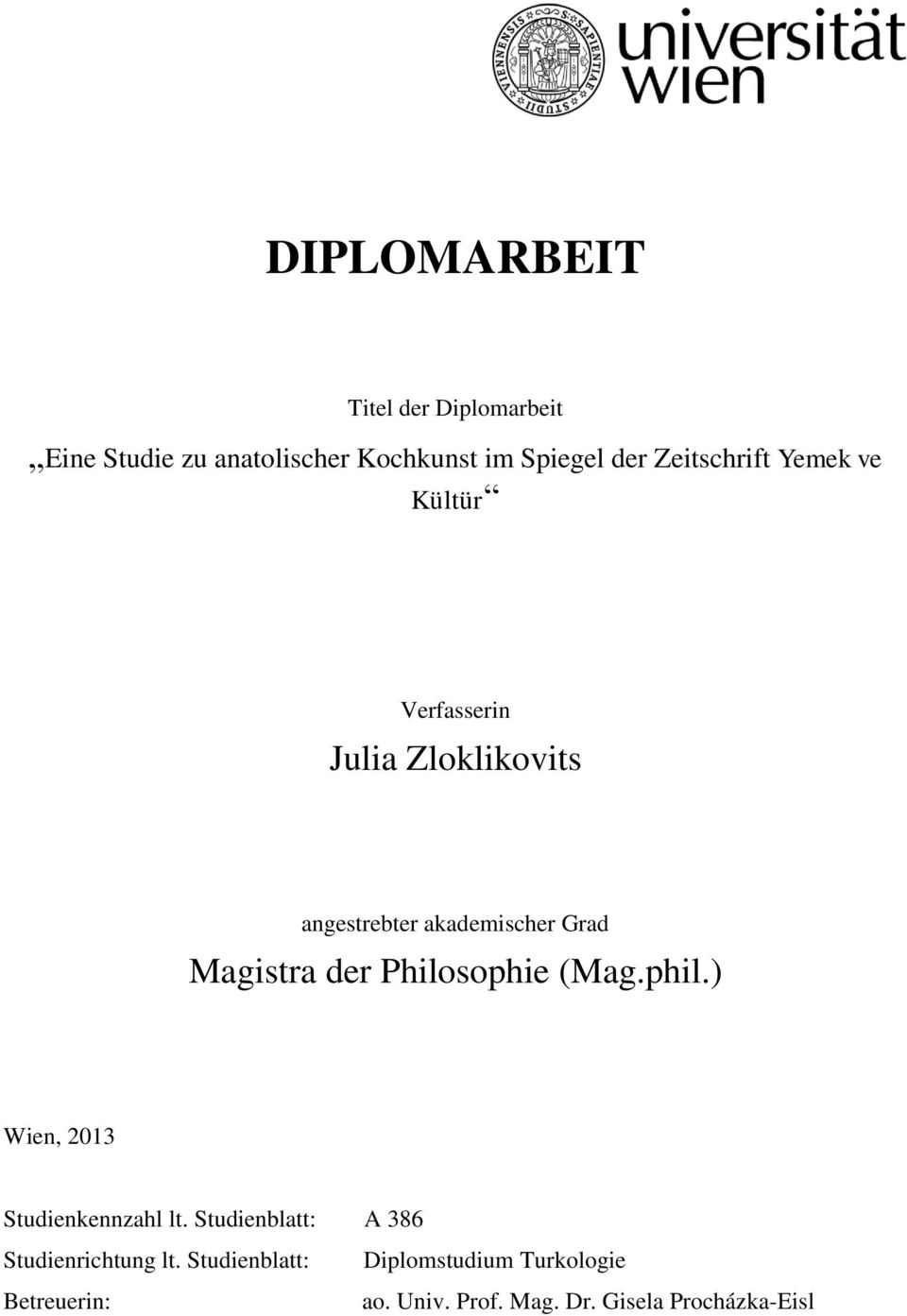 Magistra der Philosophie (Mag.phil.) Wien, 2013 Studienkennzahl lt.