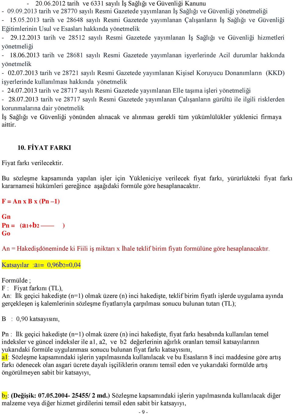 213 tarih ve 28512 sayılı Resmi Gazetede yayımlanan İş Sağlığı ve Güvenliği hizmetleri yönetmeliği - 18.6.