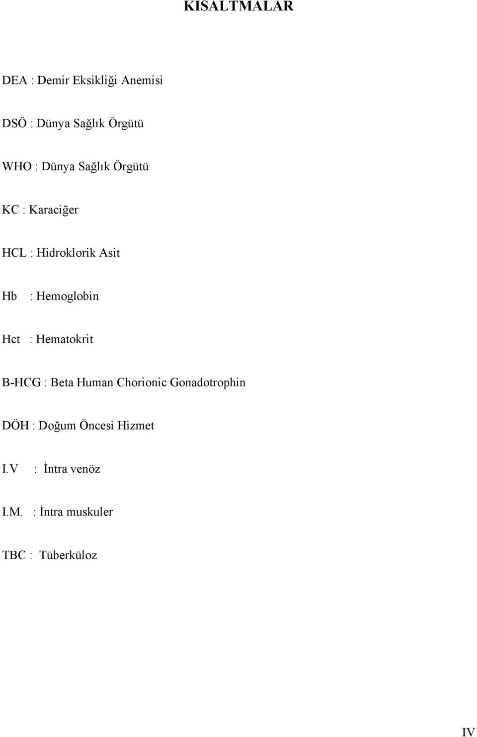 Hct : Hematokrit B-HCG : Beta Human Chorionic Gonadotrophin DÖH : Doğum