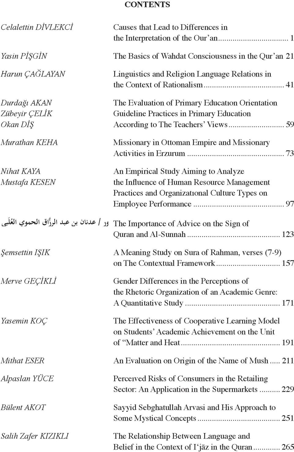 .. 41 Durdağı AKAN The Evaluation of Primary Educatıon Orientation Zübeyir ÇELİK Guideline Practices in Primary Education Okan DİŞ According to The Teachers Views.