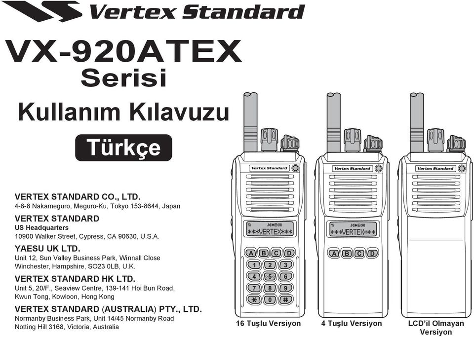 Unit 12, Sun Valley Business Park, Winnall Close Winchester, Hampshire, SO23 0LB, U.K. VERTEX STANDARD HK LTD. Unit 5, 20/F.