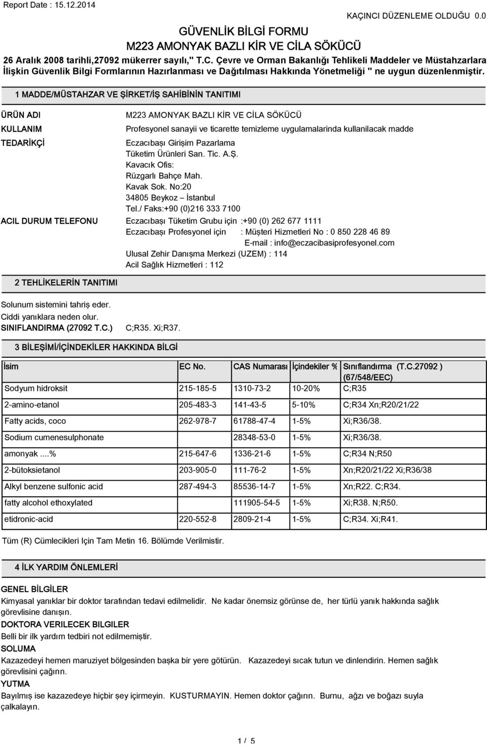 kullanilacak madde Eczacıbaşı Girişim Pazarlama Tüketim Ürünleri San. Tic. A.Ş. Kavacık Ofis: Rüzgarlı Bahçe Mah. Kavak Sok. No:20 3405 Beykoz İstanbul Tel.