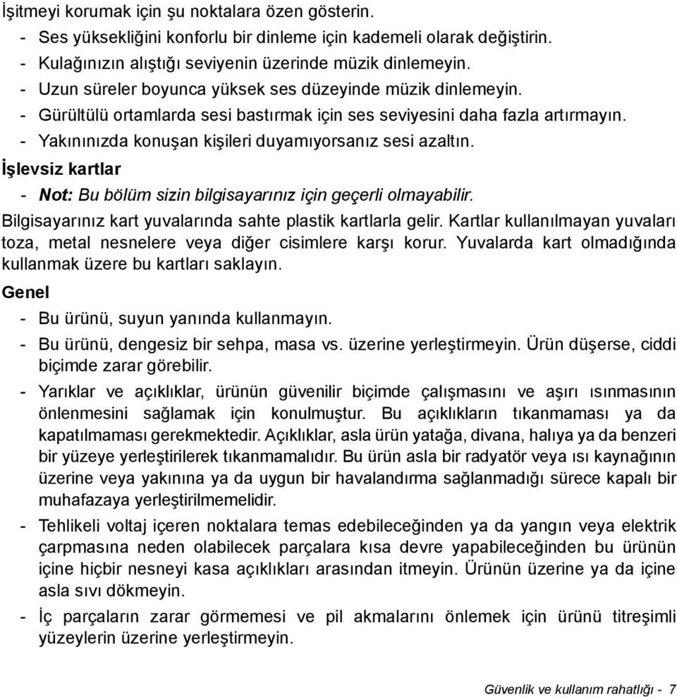 - Yakınınızda konuşan kişileri duyamıyorsanız sesi azaltın. İşlevsiz kartlar - Not: Bu bölüm sizin bilgisayarınız için geçerli olmayabilir.