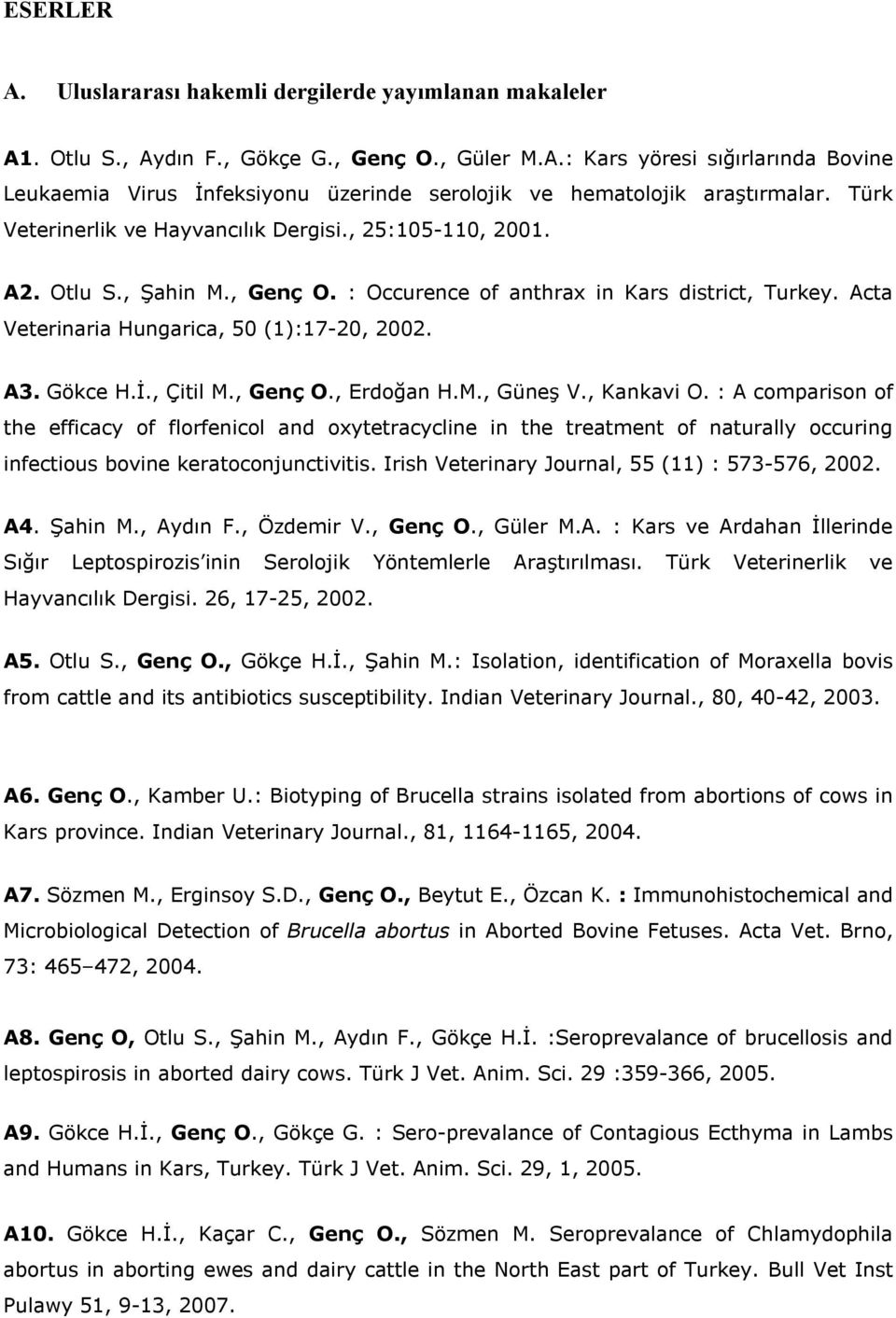 Gökce H.İ., Çitil M., Genç O., Erdoğan H.M., Güneş V., Kankavi O.