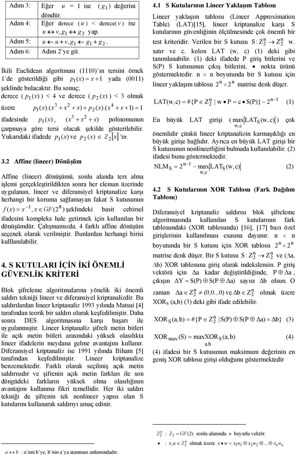 ( x + x + ) = 3 fadesde p ( x), ( x + x + x) polomuu çarpmaya göre ters olacak şeklde gösterleblr. Yukarıdak fadede p ( ) ve ( ) x tr. x 3.