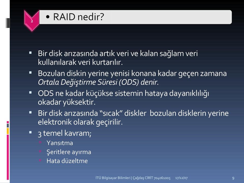 ODS ne kadar küçükse sistemin hataya dayanıklılığı okadar yüksektir.