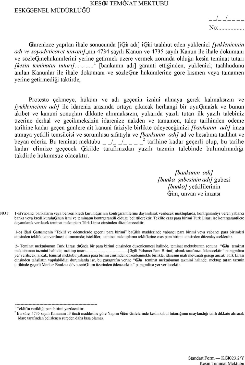 sözleģmehükümlerini yerine getirmek üzere vermek zorunda olduğu kesin teminat tutarı [kesin teminatın tutarı].