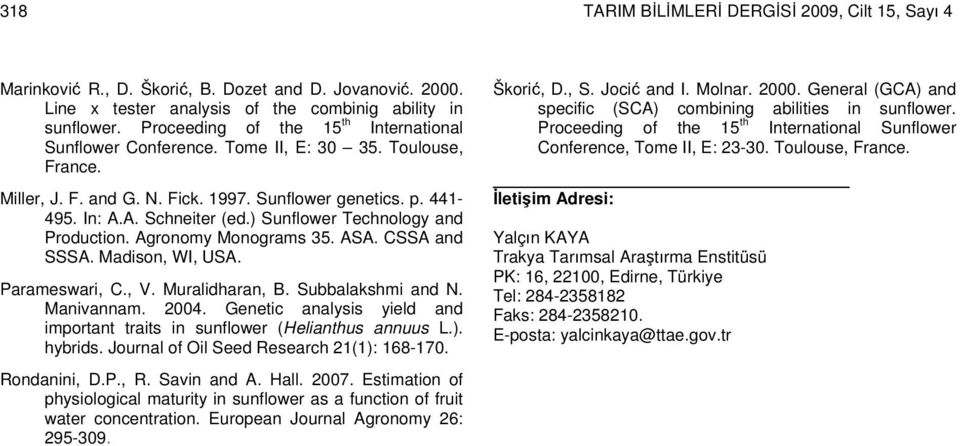 ) Sunflower Technology and Production. Agronomy Monograms 35. ASA. CSSA and SSSA. Madison, WI, USA. Parameswari, C., V. Muralidharan, B. Subbalakshmi and N. Manivannam. 04.