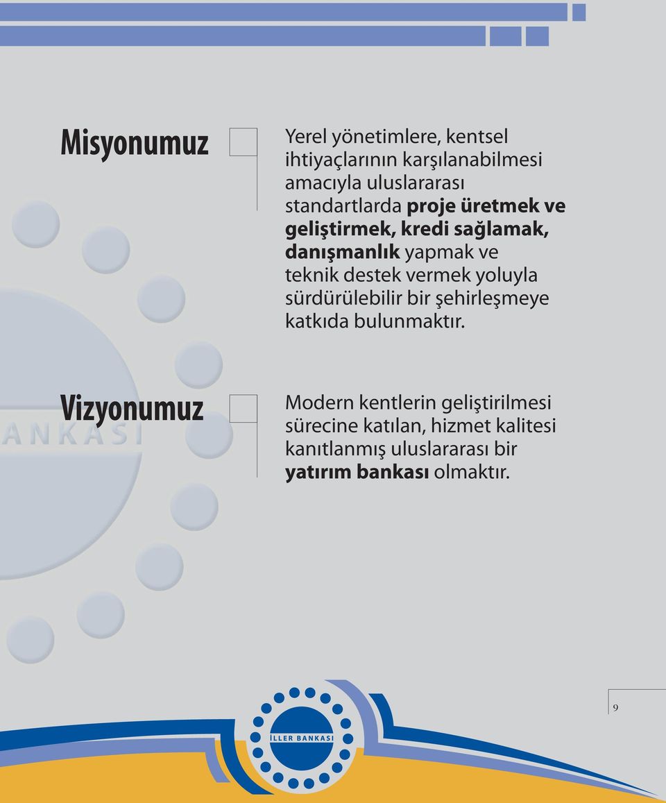 teknik destek vermek yoluyla sürdürülebilir bir şehirleşmeye katkıda bulunmaktır.