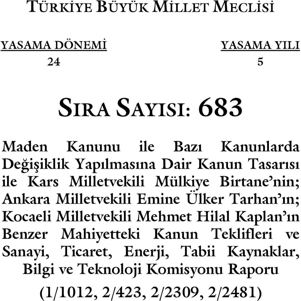 Milletvekili Emine Ülker Tarhan ın; Kocaeli Milletvekili Mehmet Hilal Kaplan ın Benzer Mahiyetteki Kanun