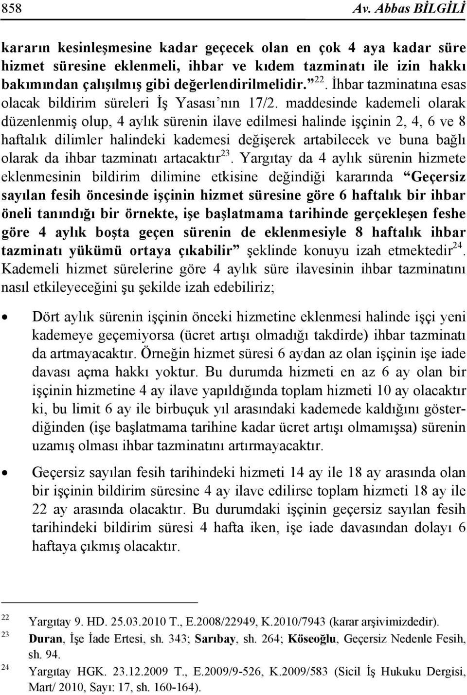 İhbar tazminatına esas olacak bildirim süreleri İş Yasası nın 17/2.