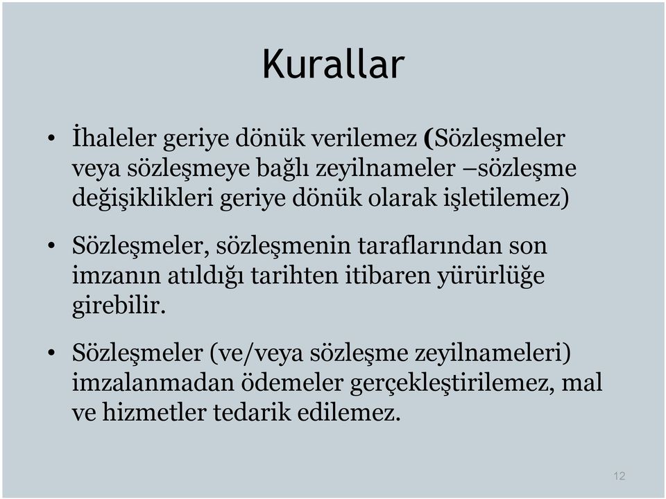 taraflarından son imzanın atıldığı tarihten itibaren yürürlüğe girebilir.