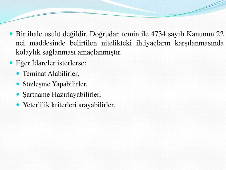 nitelikteki ihtiyaçların karşılanmasında kolaylık sağlanması amaçlanmıştır.