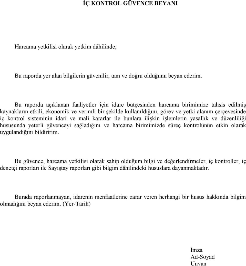 kontrol sisteminin idari ve mali kararlar ile bunlara ilişkin işlemlerin yasallık ve düzenliliği hususunda yeterli güvenceyi sağladığını ve harcama birimimizde süreç kontrolünün etkin olarak