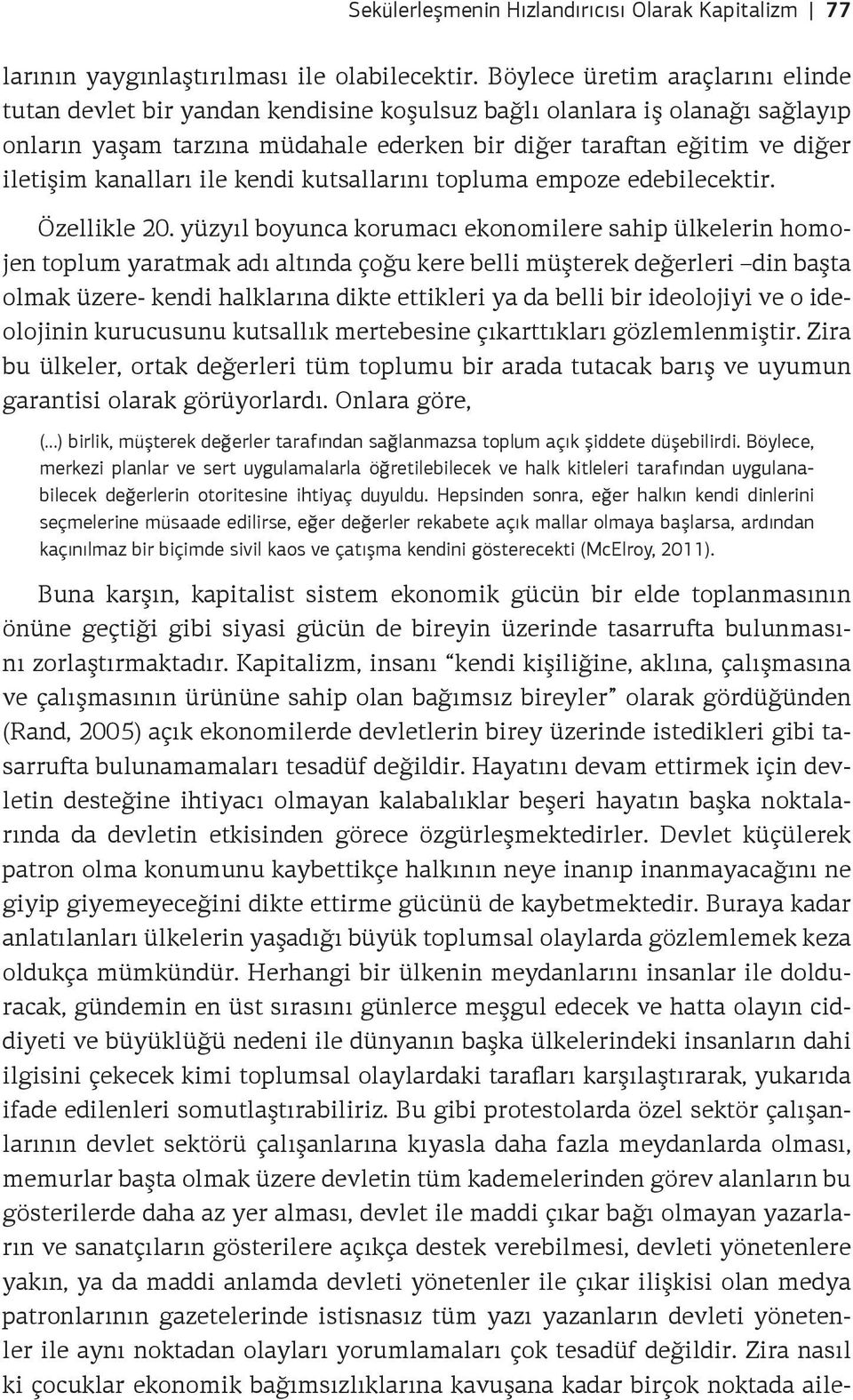 kanalları ile kendi kutsallarını topluma empoze edebilecektir. Özellikle 20.