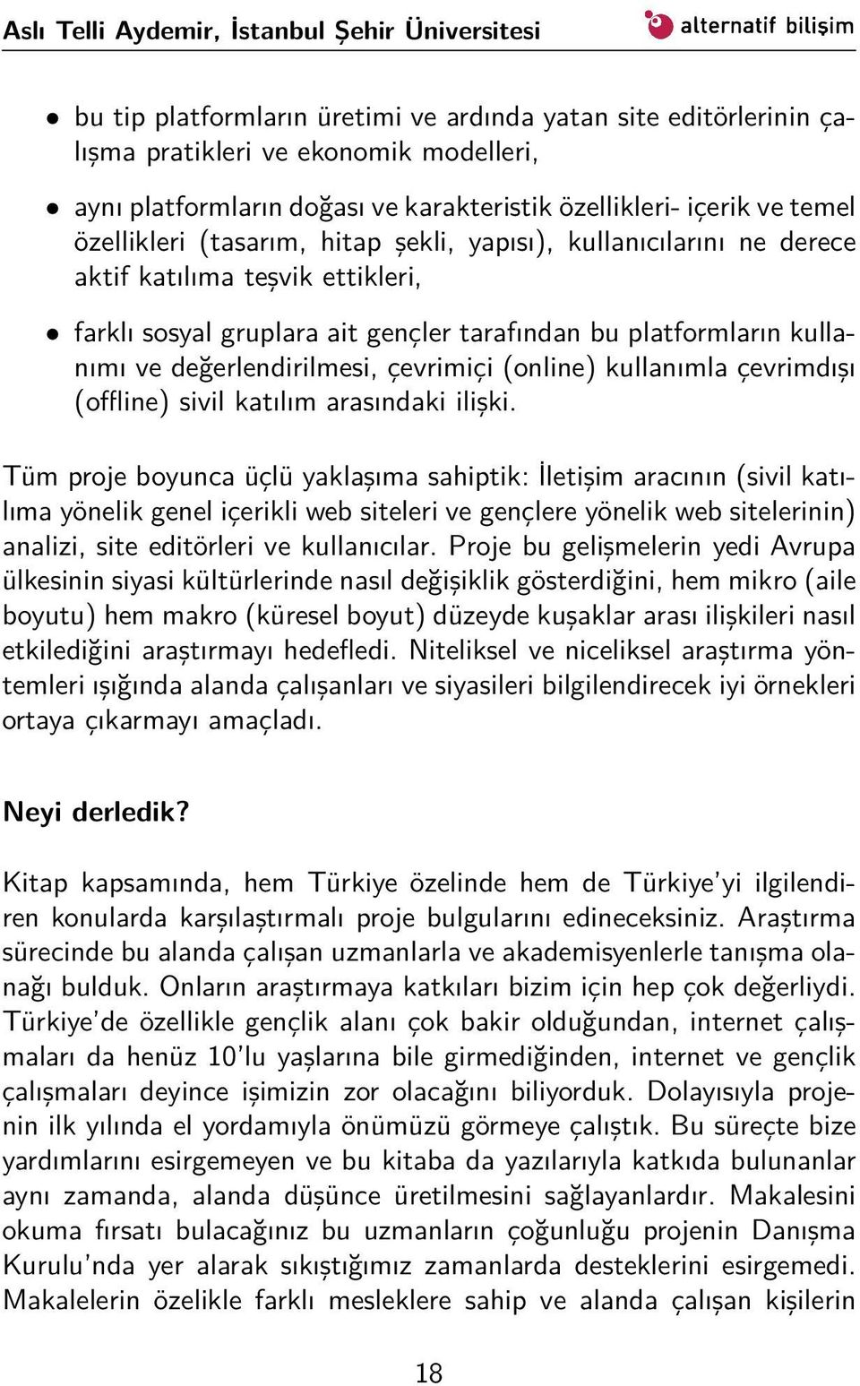 kullanımı ve değerlendirilmesi, çevrimiçi (online) kullanımla çevrimdışı (offline) sivil katılım arasındaki ilişki.