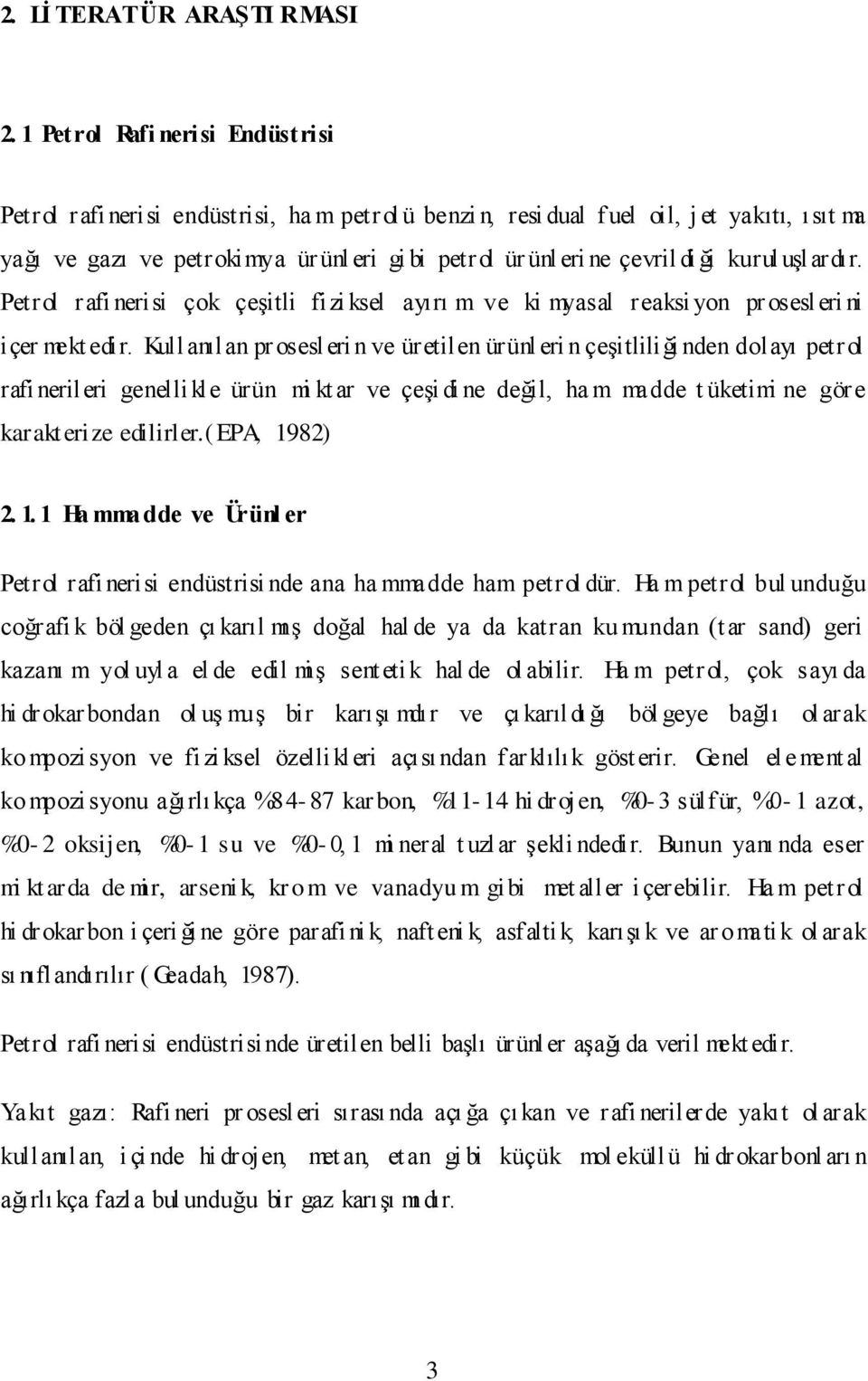 di ği kurul uģlardır. Petrol rafi nerisi çok çeģitli fizi ksel ayırı m ve ki myasal reaksi yon pr osesleri ni içer mekt edir.