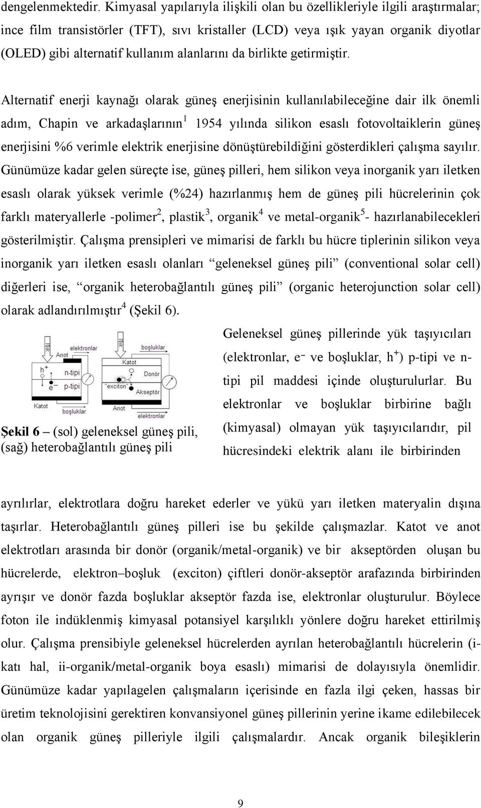 alanlarını da birlikte getirmiştir.