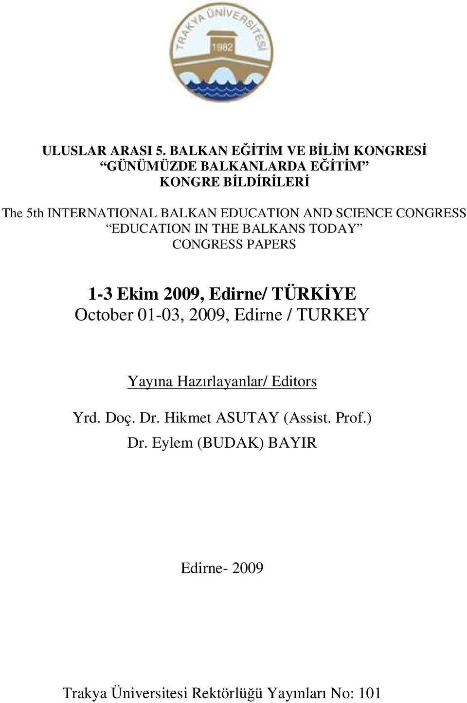 EDUCATION AND SCIENCE CONGRESS EDUCATION IN THE BALKANS TODAY CONGRESS PAPERS 1-3 Ekim 2009, Edirne/