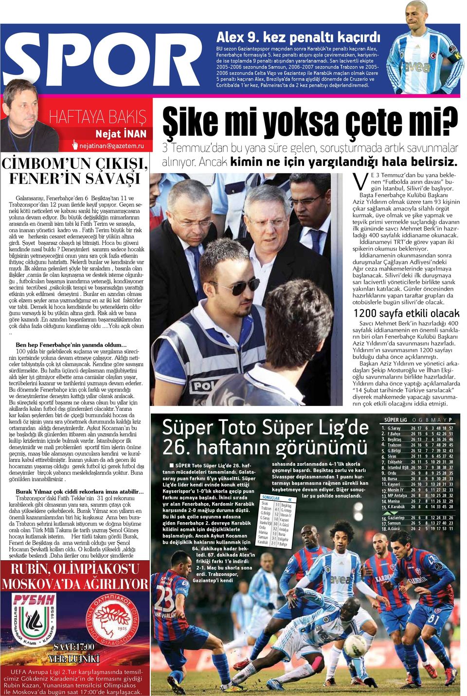 Sarı lacivertli ekipte 2005-2006 sezonunda Samsun, 2006-2007 sezonunda Trabzon ve 2005-2006 sezonunda Celta Vigo ve Gaziantep ile Karabük maçları olmak üzere 5 penaltı kaçıran Alex, Brezilya da forma