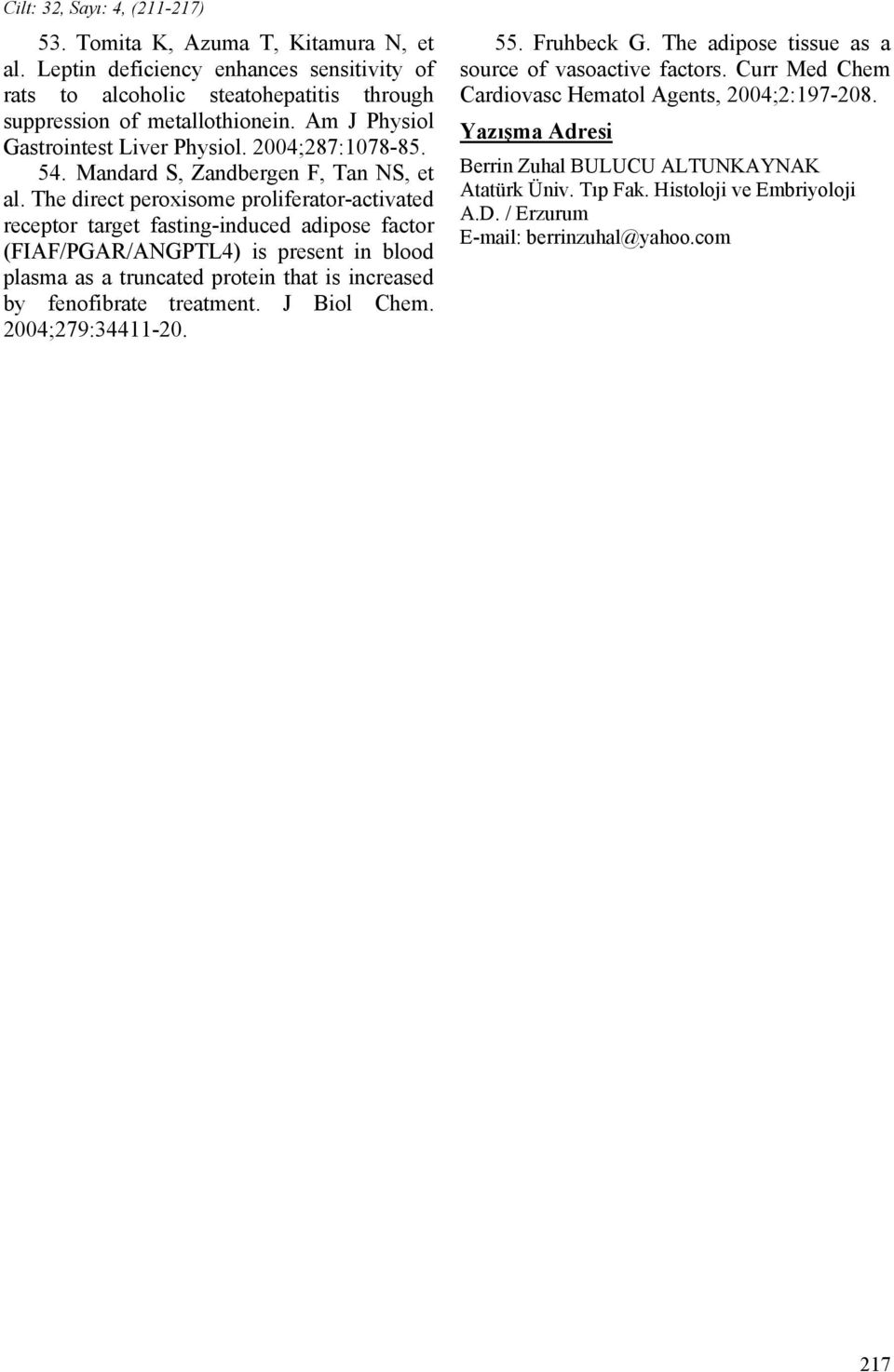 The direct peroxisome proliferator-activated receptor target fasting-induced adipose factor (FIAF/PGAR/ANGPTL4) is present in blood plasma as a truncated protein that is increased by fenofibrate