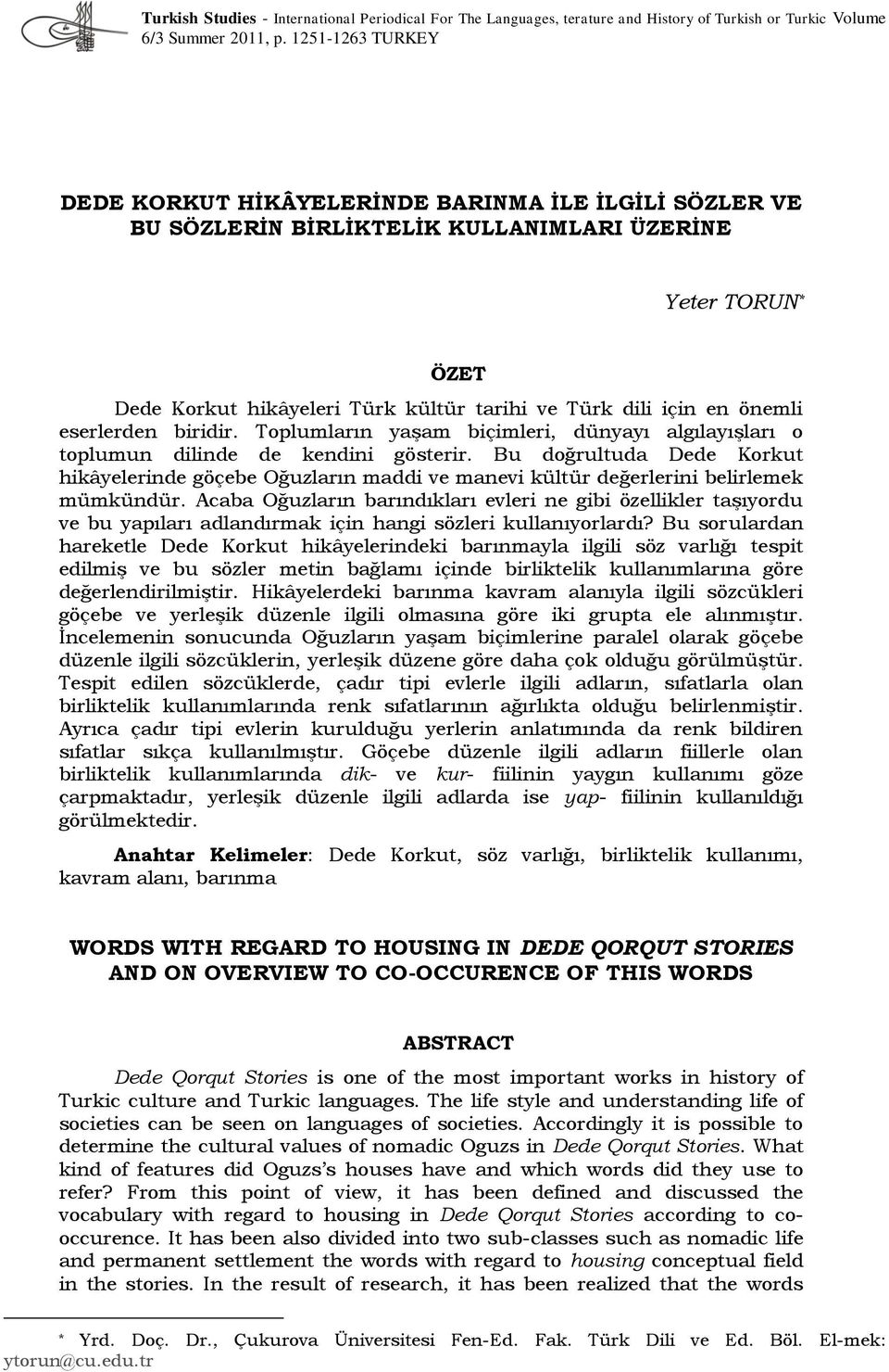 önemli eserlerden biridir. Toplumların yaşam biçimleri, dünyayı algılayışları o toplumun dilinde de kendini gösterir.